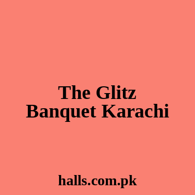 The Glitz Banquet Karachi