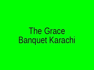 The Grace Banquet Karachi