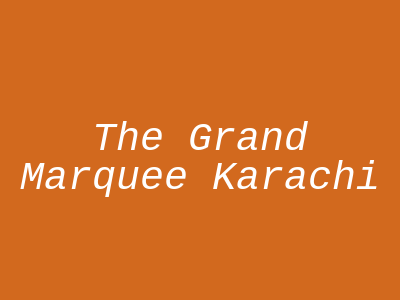 The Grand Marquee Karachi