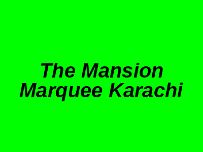 The Mansion Marquee Karachi