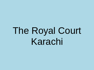 The Royal Court Karachi