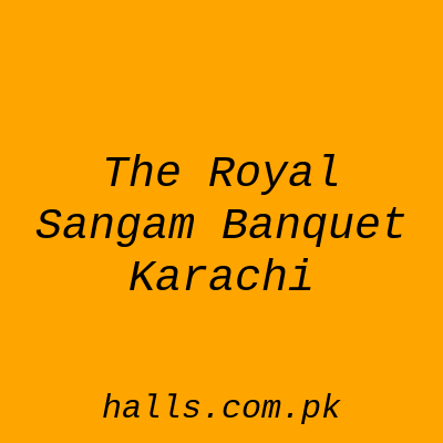 The Royal Sangam Banquet Karachi