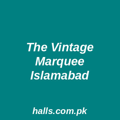 The Vintage Marquee Islamabad