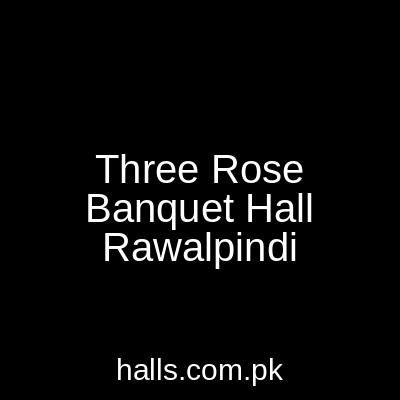 Three Rose Banquet Hall Rawalpindi