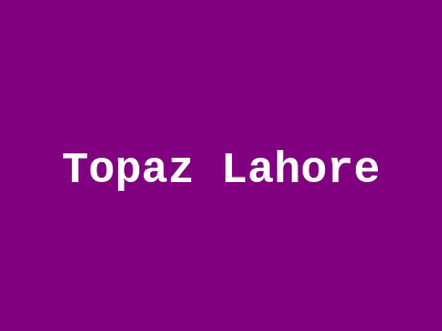 Topaz Lahore