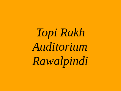 Topi Rakh Auditorium Rawalpindi