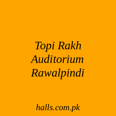 Topi Rakh Auditorium Rawalpindi