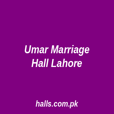 Umar Marriage Hall Lahore