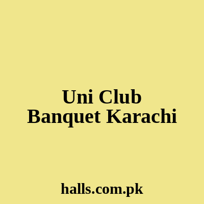 Uni Club Banquet Karachi