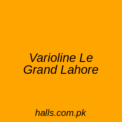 Varioline Le Grand Lahore