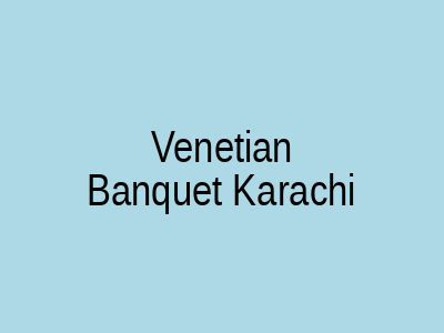 Venetian Banquet Karachi