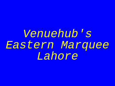 VenueHub Eastern Marquee Lahore