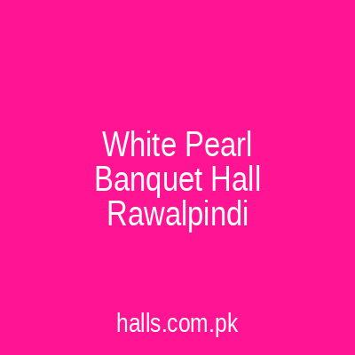 White Pearl Banquet Hall Rawalpindi