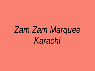 Zam Zam Marquee Karachi