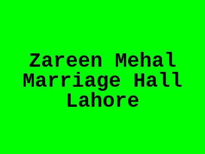 Zareen Mehal Marriage Hall Lahore