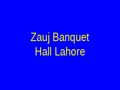 Zauj Banquet Hall Lahore