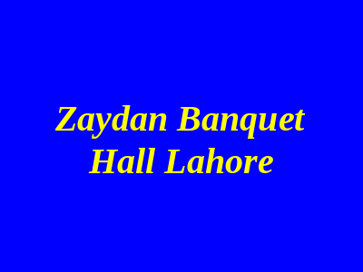 Zaydan Banquet Hall Lahore