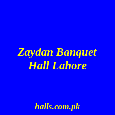Zaydan Banquet Hall Lahore
