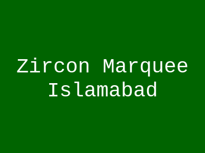 ZIRCON MARQUEE Islamabad