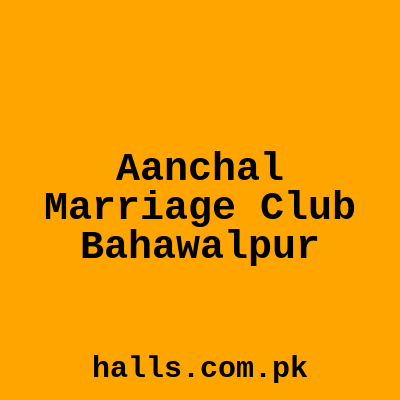 Aanchal Marriage Club Bahawalpur