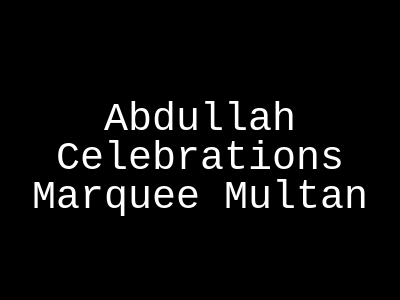 Abdullah Celebrations Marquee Multan