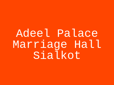 Adeel Palace Marriage Hall Sialkot