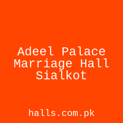 Adeel Palace Marriage Hall Sialkot