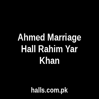 Ahmed Marriage Hall Rahim Yar Khan