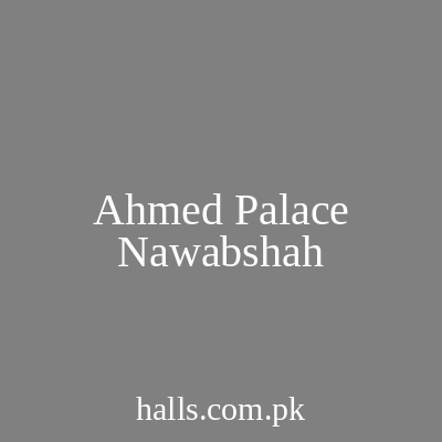 AHMED PALACE Nawabshah