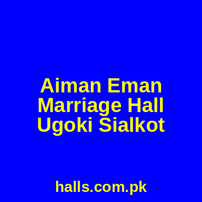 Aiman Eman Marriage Hall Ugoki Sialkot