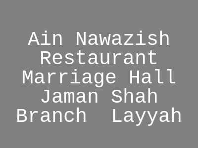 Ain Nawazish Restaurant & Marriage Hall Jaman Shah Branch 2 Layyah