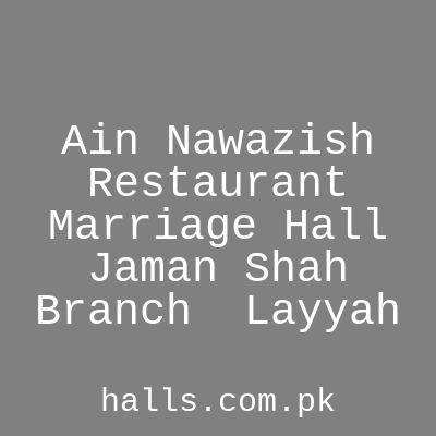 Ain Nawazish Restaurant & Marriage Hall Jaman Shah Branch 2 Layyah