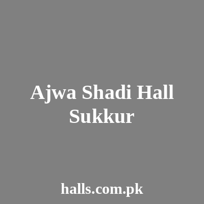 Ajwa Shadi Hall Sukkur