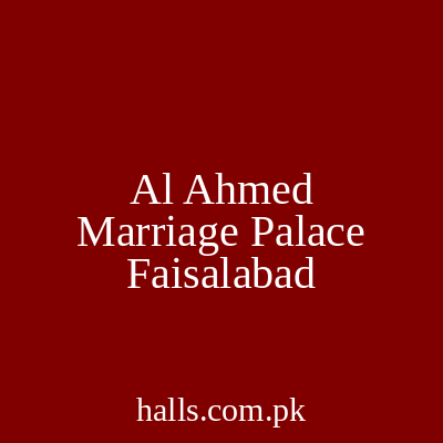 AL Ahmed Marriage Palace Faisalabad
