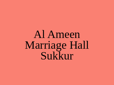 Al Ameen Marriage Hall Sukkur