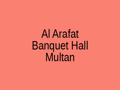 Al Arafat Banquet hall Multan