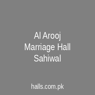 Al Arooj Marriage Hall Sahiwal
