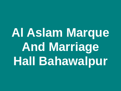 Al Aslam Marque And Marriage Hall Bahawalpur