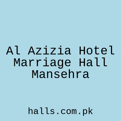 Al Azizia Hotel Marriage Hall Mansehra