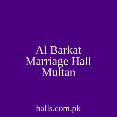 Al Barkat Marriage Hall Multan