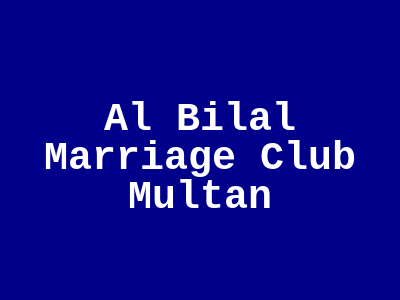 Al Bilal Marriage Club Multan