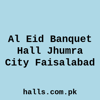 Al Eid Banquet Hall Jhumra city Faisalabad
