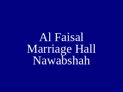 Al Faisal Marriage Hall Nawabshah