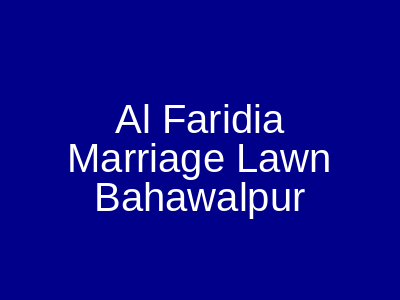 Al Faridia Marriage Lawn Bahawalpur