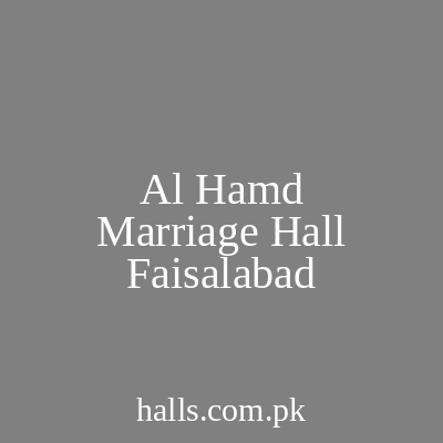 Al Hamd Marriage Hall Faisalabad