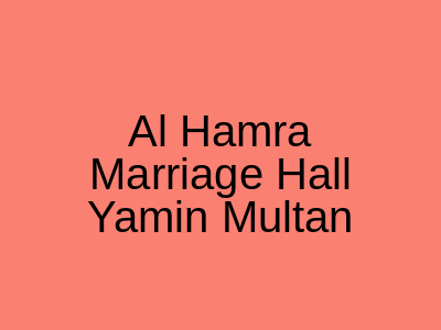 Al Hamra Marriage Hall Yamin Multan