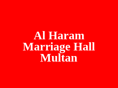 Al Haram Marriage Hall Multan