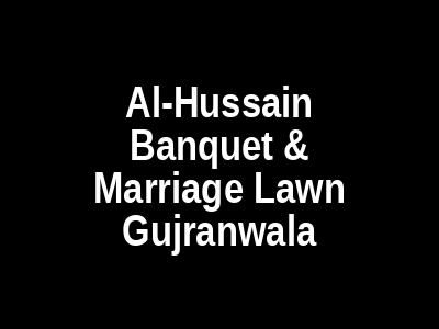 Al-Hussain Banquet & Marriage Lawn Gujranwala