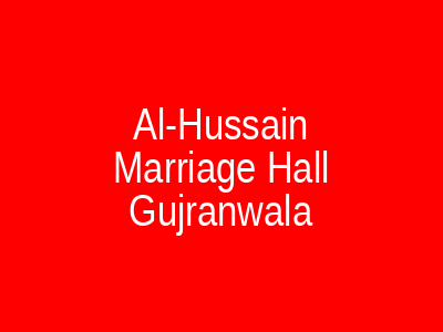 Al-Hussain Marriage Hall Gujranwala
