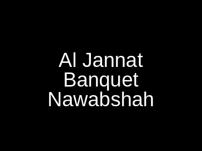 Al Jannat Banquet Nawabshah